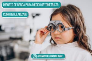 Imposto de renda para Médico Optometrista: Como declarar e regularizar?