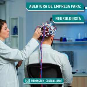 Abertura de empresa (CNPJ) Para Médico Neurologista: Como funciona?